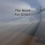 The Need For Grace