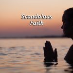 Scandalous Faith