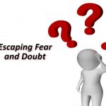 Escaping Fear and Doubt