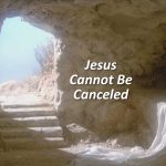 Jesus Cannot Be Canceled