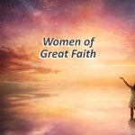 Women Of Great Faith
