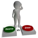 Deserved vs. Grace