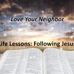 Love Your Neighbor Life Lessons: Following Jesus