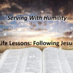 Serving With Humility Life Lessons: Following Jesus